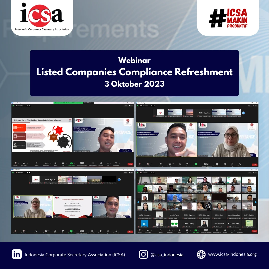 Senin, 9 Oktober 2023 – Indonesia Corporate Secretary Association (ICSA) mengadakan webinar dengan topik “Listed Companies Compliance Refreshment” pada Selasa (3/9). Pada webinar yang dihadiri lebih dari 200 peserta tersebut, mengundang Teuku Fahmi Ariandar selaku Kepala Divisi Peraturan dan Layanan Perusahaan dan Layanan Perusahaan Tercatat PT Bursa Efek Indonesia sebagai narasumber.

Pada Selasa, 22 Agustus 2023 Otoritas Jasa Keuangan (OJK) dan PT Bursa Efek Indonesia (BEI) mengadakan webinar terkait “Compliance Refreshment” bagi emiten dan perusahaan publik. Banyak sekali emiten dan perusahaan publik yang menghadiri acara tersebut, karena topik yang diangkat sangat diperlukan untuk dapat mematuhi ketentuan yang berlaku di pasar modal. 

Kepatuhan tersebut tentunya tidak hanya terpaku pada satu fungsi saja, namun keseluruhan fungsi pada emiten dan perusahaan publik. Dalam mencapai tata kelola perusahaan yang baik, suatu emiten dan perusahaan publik juga didukung dengan adanya peran seorang sekretaris perusahaan.

Dengan melihat antusiasme yang tinggi dari setiap emiten dan perusahaan publik pada webinar tersebut, ICSA mengadakan kembali pendalaman lebih lanjut terkait “Compliance Refreshment” dengan tujuan memberikan pemahaman bagi sekretaris perusahaan sebagai pelaksana governance untuk lebih detail memahami ketentuan yang berlaku di pasar modal, khususnya pada peraturan yang dikeluarkan oleh PT Bursa Efek Indonesia, dan meningkatkan awareness compliance perusahaan masing-masing, sehingga dapat mencegah adanya ketidakpatuhan yang sama di kemudian hari.<br>
                  