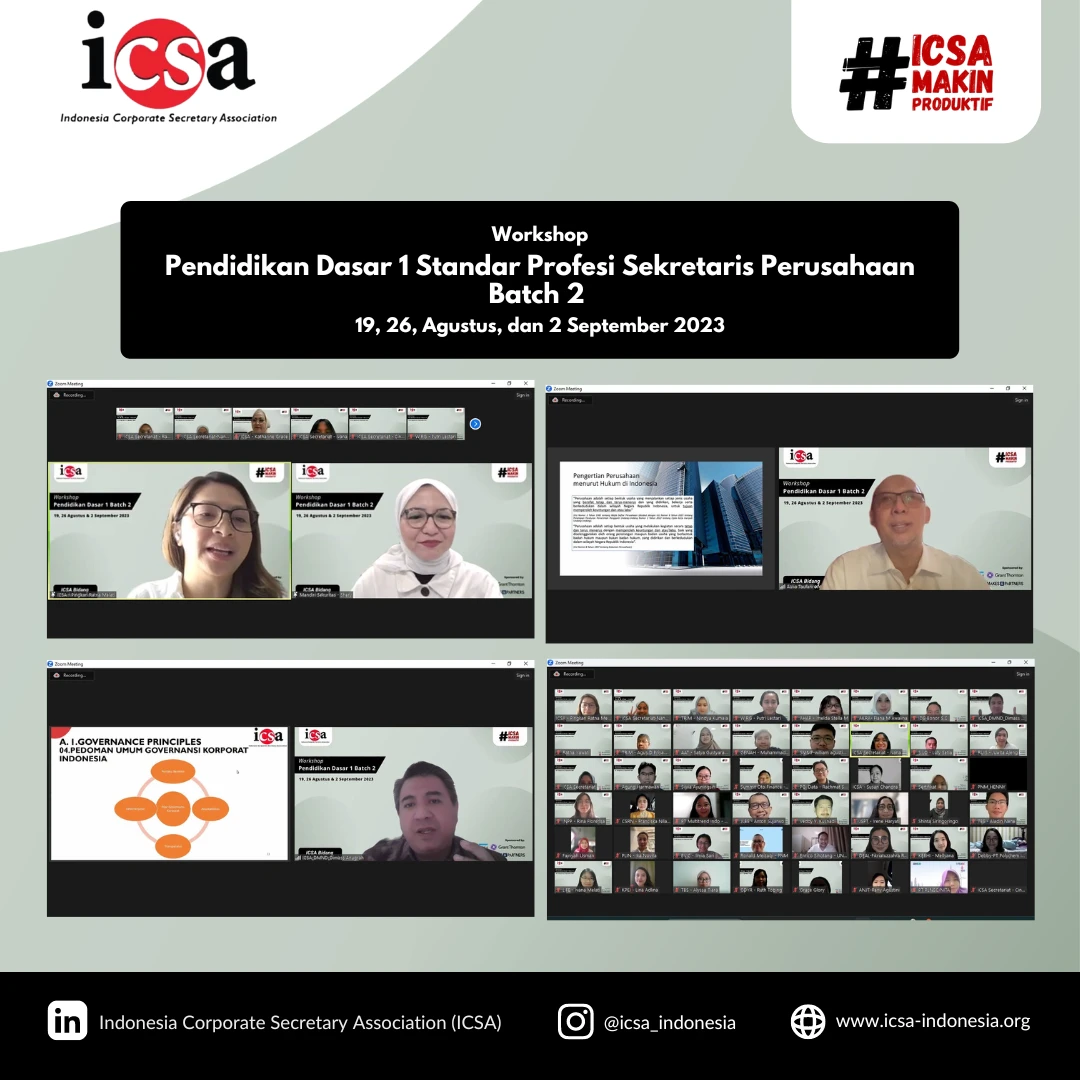 Kamis, 7 September 2023 – Setelah sukses pada tahun 2022, Indonesia Corporate Secretary Association (ICSA) kembali mengadakan workshop “Pendidikan Dasar 1 Standar Profesi Sekretaris Perusahaan” pada Sabtu (19/8, 26/8, dan 2/9) yang diikuti oleh 81 peserta. Workshop yang diadakan melalui zoom tersebut ICSA mengundang narasumber yang kompeten di bidangnya, yaitu Sherry Juwita Lestari dari PT Mandiri Sekuritas, Aulia Taufani selaku Notaris, Dimass Atmaia dari PT Diamond Food Indonesia Tbk, Iwan Setiawan dari Makes & Partners, Katharine Grace dari PT Permata Bank Tbk, Dedy Sukrisnadi dari RSM Indonesia, dan Son Haji dari RSM Indonesia.  

Pada workshop kedua kalinya ini, tidak jauh berbeda dengan sebelumnya. Namun ada sedikit pembaruan materi dari masing-masing narasumber karena mengikuti perkembangan pasar modal.

Di dalam pelatihan ini, peserta diperkenalkan pengetahuan dasar yang perlu dimiliki oleh sekretaris perusahaan sebagaimana yang disyaratkan oleh Peraturan Otoritas Jasa Keuangan Nomor 35/POJK.04/2014 tentang Sekretaris Perusahaan Emiten atau Perusahaan yaitu pengetahuan dan pemahaman di bidang hukum, keuangan dan tata kelola perusahaan serta pengetahuan mengenai perkembangan pasar modal khususnya peraturan-peraturan yang berlaku di bidang pasar modal.

Dengan diadakannya kembali workshop ini, ICSA berharap bisa membantu para peserta khususnya emiten atau perusahaan publik untuk meningkatkan kompetensi sekretaris perusahaan dan profesi pendukung lainnya.

Mari ikuti workshop dan webinar ICSA selanjutnya!<br>
                  