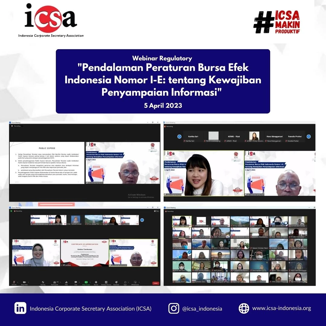 Senin, 10 April 2023 – Pada Rabu (5/4), Indonesia Corporate Secretary Association (ICSA) mengadakan webinar regulatory dengan tema "Pendalaman Peraturan Bursa Efek Indonesia Nomor I-E: tentang Kewajiban Penyampaian Informasi". Materi pada webinar tersebut dipaparkan oleh Goklas Tambunan selaku Kepala Divisi Penilaian Perusahaan 3 PT Bursa Efek Indonesia dan dihadiri lebih dari 190 peserta.

Keterbukaan informasi atau biasa dikenal dengan sebutan public expose adalah suatu pemaparan umum kepada publik sekurang-kurangnya 1 (satu) kali dalam setahun untuk menjelaskan mengenai kinerja perusahaan tercatat dengan tujuan agar informasi mengenai kinerja perusahaan tersebut tersebar secara merata. Public expose termasuk bagian dari keterbukaan perusahaan yang sahamnya sudah tercatat di Bursa Efek Indonesa (BEI). Untuk bisa mencatatkan sahamnya di BEI, emiten diwajibkan untuk merilis laporan keuangan, penyampaian informasi transaksi material, mengumumkan corporate action yang akan dilakukan, dan tentu saja wajib untuk menggelar public expose.

Dengan adanya pembaruan peraturan kewajiban penyampaian informasi yang diadakan oleh BEI, ini dimaksudkan dengan tujuan untuk semakin mempermudah akses informasi antara emiten dengan pemegang saham. Oleh karena itu, ICSA mengadakan webinar ini dengan harapan peserta yang hadir dapat terpenuhi pemahamannya tentang penyelenggaraan public expose.<br>
                  